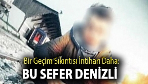 Bir geçim sıkıntısı intiharı daha: Bu sefer Denizli