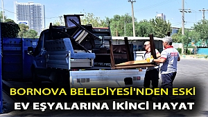 BORNOVA BELEDİYESİ'NDEN ESKİ EV EŞYALARINA İKİNCİ HAYAT