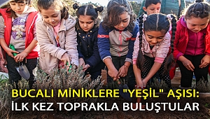 Bucalı miniklere “yeşil” aşısı: İlk kez toprakla buluştular