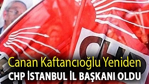 Canan Kaftancıoğlu yeniden CHP İstanbul İl Başkanı oldu