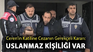Ceren’in katiline cezanın gerekçeli kararı: Uslanmaz kişiliği var