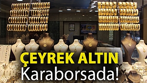 Çeyrek altın karaborsada!