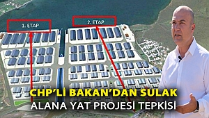 CHP’Lİ BAKAN’DAN SULAK ALANA YAT PROJESİ TEPKİSİ