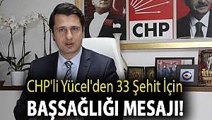 CHP'li Yücel'den başsağlığı mesajı!
