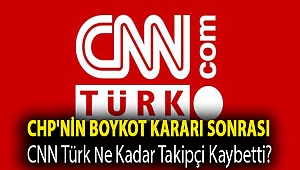 CHP'nin boykot kararı sonrası CNN Türk ne kadar takipçi kaybetti?