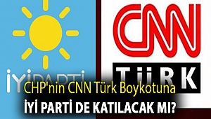 CHP'nin CNN Türk boykotuna İYİ Parti de katılacak mı?