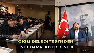 Çiğli Belediyesi’nden İstihdama Büyük Destek