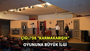 Çiğli’de “Karmakarışık” Oyununa Büyük İlgi