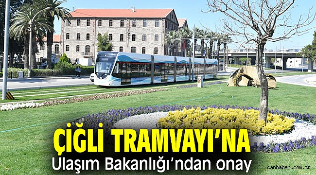 Çiğli Tramvayı’na Ulaştırma Bakanlığı’ndan Onay