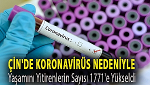 Çin'de koronavirüs nedeniyle yaşamını yitirenlerin sayısı 1771'e yükseldi