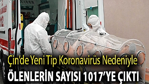 Çin’de yeni tip koronavirüs nedeniyle ölenlerin sayısı 1017’ye çıktı