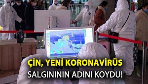 Çin, yeni tip koronavirüs salgınının adını koydu!