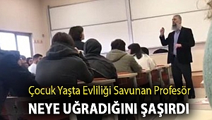 Çocuk yaşta evliliği savunan profesör neye uğradığını şaşırdı