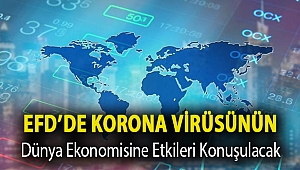 EFD’de Korona virüsünün dünya ekonomisine etkileri konuşulacak