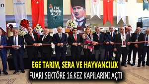 EGE TARIM, SERA VE HAYVANCILIK FUARI SEKTÖRE 16.KEZ KAPILARINI AÇTI