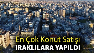 En çok konut satışı Iraklılara yapıldı