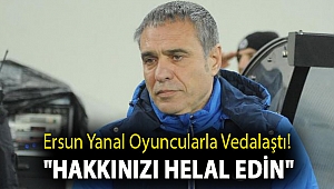 Ersun Yanal oyuncularla vedalaştı!