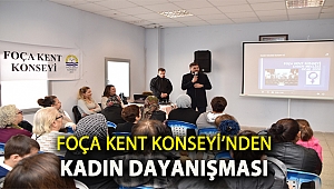 FOÇA KENT KONSEYİ’NDEN KADIN DAYANIŞMASI