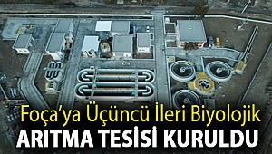 Foça’ya üçüncü ileri biyolojik arıtma tesisi kuruldu