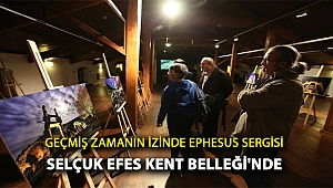 Geçmiş Zamanın İzinde Ephesus Sergisi Selçuk Efes Kent Belleği’nde