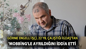 Görme engelli işçi, 22 yıl çalıştığı İGDAŞ'tan 'mobbing'le ayrıldığını iddia etti