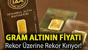 Gram altının fiyatı rekor üzerine rekor kırıyor!