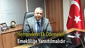 Hemşirelerin Ek Ödemeleri Emekliliğe Yansıtılmalıdır