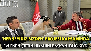 ‘Her şeyiniz bizden’ projesi kapsamında evlenen çiftin nikahını Başkan İduğ kıydı