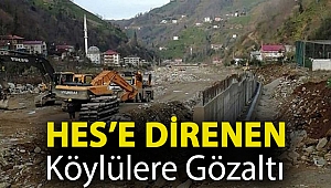 HES’e direnen köylülere gözaltı