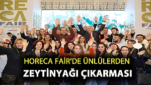 HORECA Fair'de ünlülerden zeytinyağı çıkarması