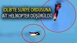 İDLİB’TE SURİYE ORDUSUNA AİT HELİKOPTER DÜŞÜRÜLDÜ