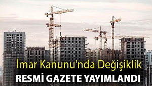 İmar Kanunu'nda değişiklik Resmi Gazete yayımlandı