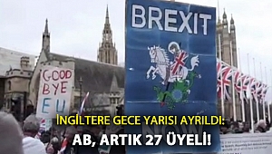 İngiltere gece yarısı ayrıldı: AB, artık 27 üyeli!