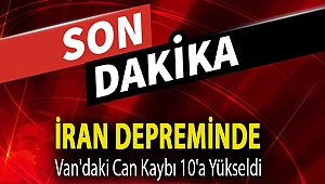 İran depreminde Van'daki can kaybı 10'a yükseldi