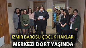 İZMİR BAROSU ÇOCUK HAKLARI MERKEZİ DÖRT YAŞINDA