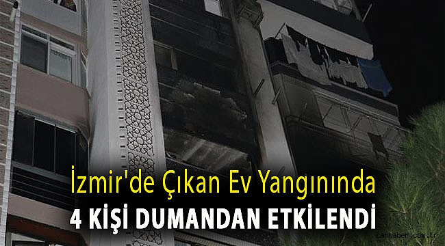 İzmir'de çıkan ev yangınında 4 kişi dumandan etkilendi