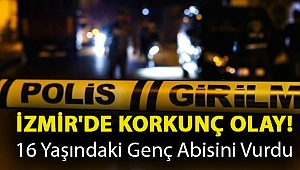 İzmir'de korkunç olay! 16 yaşındaki genç abisini vurdu