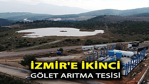 İZMİR'E İKİNCİ GÖLET ARITMA TESİSİ