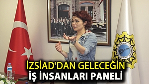 İZSİAD’dan geleceğin iş insanları paneli