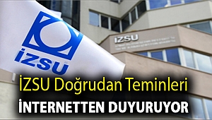 İZSU doğrudan teminleri internetten duyuruyor