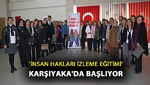 Karşıyaka’da “İnsan Hakları İzleme Eğitimi” başlıyor