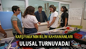 Karşıyaka'nın bilim kahramanları ulusal turnuvada!