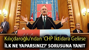 Kılıçdaroğlu'ndan 'CHP iktidara gelirse ilk ne yaparsınız?' sorusuna yanıt