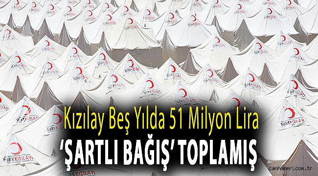 Kızılay beş yılda 51 milyon lira ‘şartlı bağış’ toplamış
