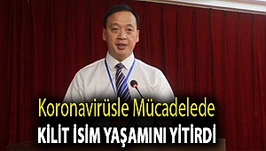 Koronavirüsle mücadelede kilit isim yaşamını yitirdi