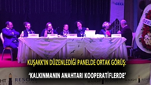 KUŞAKK’IN DÜZENLEDİĞİ PANELDE ORTAK GÖRÜŞ: ‘KALKINMANIN ANAHTARI KOOPERATİFLERDE’