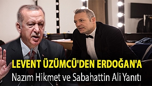 Levent Üzümcü'den Erdoğan'a Nazım Hikmet ve Sabahattin Ali yanıtı