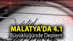 Malatya'da 4.1 büyüklüğünde deprem