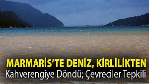 Marmaris’te deniz, kirlilikten kahverengiye döndü; çevreciler tepkili