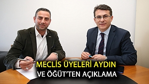 Meclis Üyeleri Aydın ve Öğüt’ten açıklama